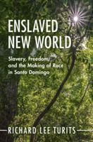 Enslaved New World: Slavery, Freedom, and the Making of Race in Santo Domingo (Afro-Latin America) 1009721461 Book Cover