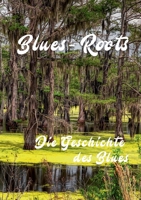 Blues - Roots: Die Geschichte des Blues 3753439754 Book Cover