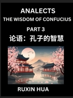 Confucius Analects for Kids (Part 3) - Discover Chinese Language and Culture by Learning Ancient Confucian Philosophy, A Beginners to Mandarin, Easy ... Reading Practice, HSK Al (Chinese Edition) B0H9R6FTKW Book Cover