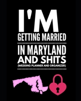 I'm Getting Married In Maryland and Shits Wedding Planner and Organizer 1654455989 Book Cover