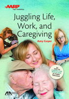 Juggling Life, Work, and Caregiving 1634251636 Book Cover