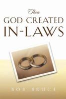 Then God Created In-Laws 1591606969 Book Cover