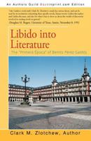 Libido Into Literature: The "Primera Epoca" of Benito Perez Galdos 1462026931 Book Cover