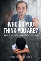 Who Do You Think You Are?: Retaking Control of Our Life B0C51FTYJK Book Cover
