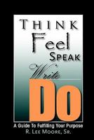 THINK FEEL SPEAK WRITE DO 0578086816 Book Cover