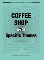 Themes + Interor Design: Coffee Shops with Specific Themes 1910596485 Book Cover