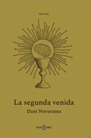 La segunda venida. El THRILLER TECNOLÓGICO que nos avisa sobre los riesgos de la Inteligencia Artificial / The Second Coming (Spanish Edition) 8401034140 Book Cover