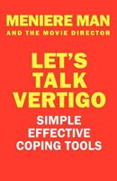 Meniere Man and the Movie Director.: Let's Talk Vertigo 0955650992 Book Cover