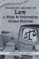 Changing Images of Law in Film & Television Crime Stories (Politics, Media & Popular Culture, V. 7.) 0820457922 Book Cover