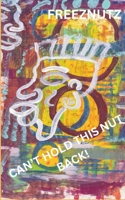 Can't Hold This Nut Back!: Poems & Thoughts 1734626216 Book Cover