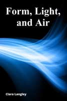 Form, Light, and Air: A Sculptor's Exploration of Glass's Expressive Potential B0F22KQ85T Book Cover