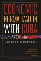 Economic Normalization with Cuba: A Roadmap for Us Policymakers 0881326828 Book Cover