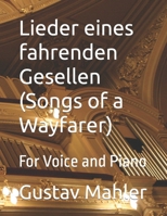 Lieder Eines Fahrenden Gesellen (Songs of a Wayfarer) for Voice and Piano B09M554YPJ Book Cover