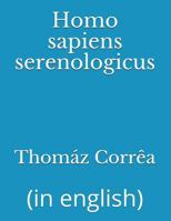 Homo sapiens serenologicus: 1717954332 Book Cover