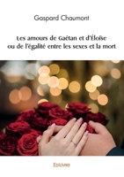 Les amours de Gaétan et d'Éloïse ou de l'égalité entre les sexes et la mort (French Edition) 2414623209 Book Cover