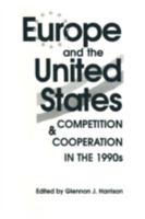 Europe and the United States: Competition and Co-Operation in the 1990s: Competition and Co-Operation in the 1990s 1563243431 Book Cover