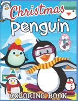 Christmas Penguin Coloring Book: Christmas Coloring Pages for Children Featuring Penguin, Cute Penguin Coloring Book Gift for Girls (Jumbo Christmas Coloring Book for Kids) 1674948921 Book Cover