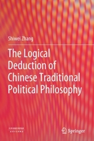 The Logical Deduction of Chinese Traditional Political Philosophy 981164375X Book Cover