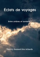 Éclats de voyages: Entre ombres et lumières 2322457353 Book Cover