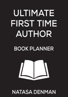 Ultimate First Time Author Book Planner: Stylish Black (Authorship) 1925884643 Book Cover