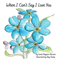 When I Can't Say I Love You B0G4TGGZPN Book Cover