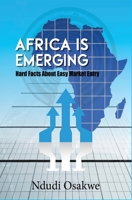 Africa is Emerging: Hard Facts About Easy Market Entry 9789957963 Book Cover