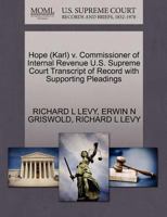 Hope (Karl) v. Commissioner of Internal Revenue U.S. Supreme Court Transcript of Record with Supporting Pleadings 1270588575 Book Cover