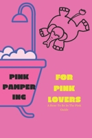 Pink Pampering: 50 Pink Ways To Be In The Pink: For All Pink Lovers, A Pink Color Therapy Guide to Radiant Living of Love, Compassion B0CQQPX82K Book Cover