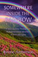 Somewhere Over the Rainbow: A Soul's Journey Home 1883717337 Book Cover