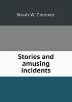 Stories and Amusing Incidents 1358371121 Book Cover