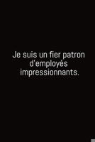 Je suis un fier patron d'employ�s impressionnants.: Carnet De Note Ou Journal Intime 100 Pages 1654995878 Book Cover