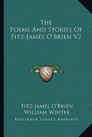 The Poems And Stories Of Fitz-James O'Brien V2 1432512978 Book Cover