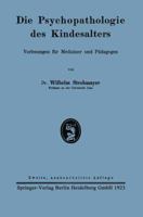 Die Psychopathologie Des Kindesalters: Vorlesungen Fur Mediziner Und Padagogen 3662298589 Book Cover