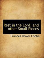 Rest in the Lord, and other Small Pieces 1241010749 Book Cover