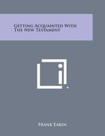 Getting Acquainted with the New Testament 1162791586 Book Cover