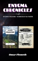 Enygma Chronicles: Mysterious Civilizations + The Monsters of Folk Tradition: 2 Books in 1 B0CM9PQKFM Book Cover