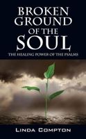 Broken Ground of the Soul: The Healing Power of the Psalms 1478774681 Book Cover