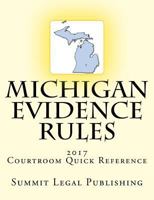 Michigan Evidence Rules Courtroom Quick Reference: 2017 1545031134 Book Cover