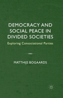Democracy and Social Peace in Divided Societies: Exploring Consociational Parties 140399823X Book Cover