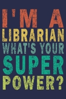 I'm a Librarian What's Your Super Power?: Funny Vintage Librarian Reading Journal Gift 1705862896 Book Cover