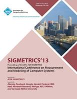 Sigmetrics 13 Proceedings of the 2013 ACM Sigmetrics International Conference on Measurement and Modeling of Computer Systems 1450322875 Book Cover