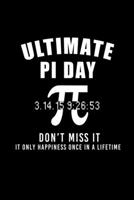 Ultimate Pi Day Don't Miss It Only Happens Once: Graph Paper | Funny Math Humor Pi Day Gift Idea for Mathematics Mini Notepad Teacher Appreciation Day Notebooks For Students 1661737560 Book Cover