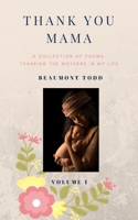 Thank You Mama: A Collection of Poems Thanking the Mothers In My Life 1987489934 Book Cover