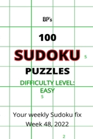 BP'S 100 SUDOKU PUZZLES - EASY DIFFICULTY WEEK 48 2022 B0BMSVSV55 Book Cover
