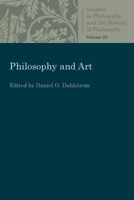 Philosophy and Art (Studies in Philosophy and the History of Philosophy) 0813230705 Book Cover