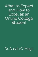 What to Expect and How to Excel as an Online College Student B0BW2KMBD9 Book Cover