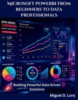Microsoft PowerBi from Beginners to Data Professionals: Building Powerful Data-Driven Solutions (The Big Minds) B0HG5LTJRM Book Cover
