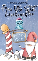 Agentin Uhus Abenteuerliche Missionen: Frau Uhu rettet Weihnachten 3756818667 Book Cover