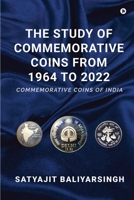 The Study of Commemorative Coins from 1964 to 2022: Commemorative Coins of India B0BQJQD1KF Book Cover