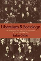 Liberalism and Sociology: L T Hobhouse and Political Argument in England 1880-1914 (Cambridge Paperback Library) 0521274087 Book Cover